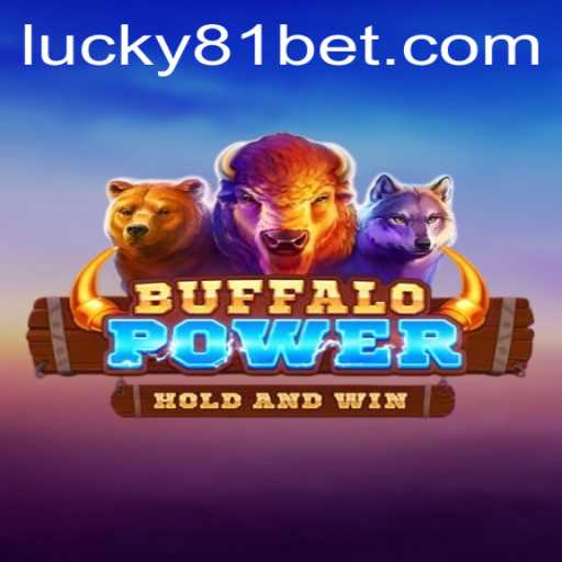 Discover the Thrills of BuffaloPower with 81bet