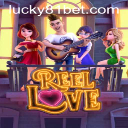 Discover the Enchanting World of ReelLove and 81bet